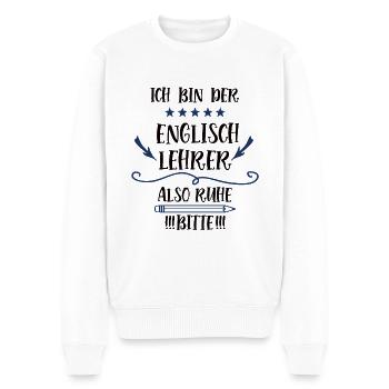 Englischlehrer Lehrer Spruch Fremdsprache Lustig - Männer Premium Bio Pullover - Weiß - Vorne - Thijin (182cm)