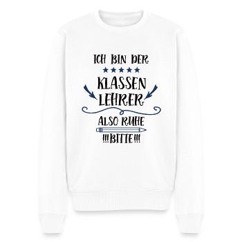 Klassenlehrer Schule Klassen Lehrer Spruch Lustig - Männer Premium Bio Pullover - Weiß - Vorne - Thijin (182cm)