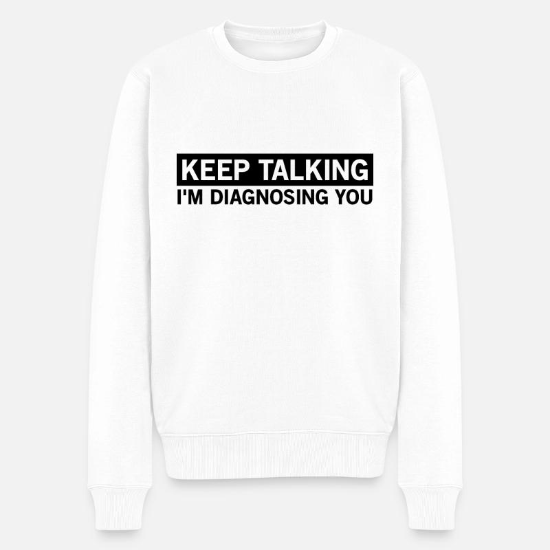 rede weiter, ich diagnostiziere dich - Männer Premium Bio Pullover - Weiß