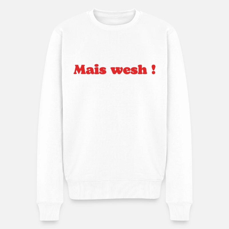 Mais wesh ! (rouge) - Pull Premium bio Homme - blanc