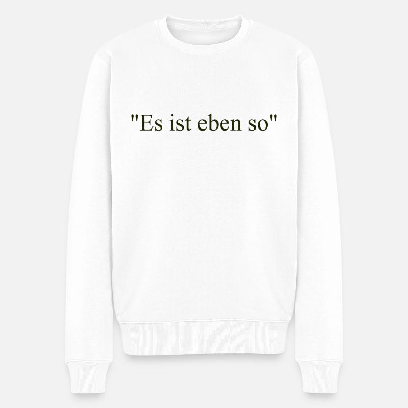 Es ist eben so - Männer Premium Bio Pullover - Weiß