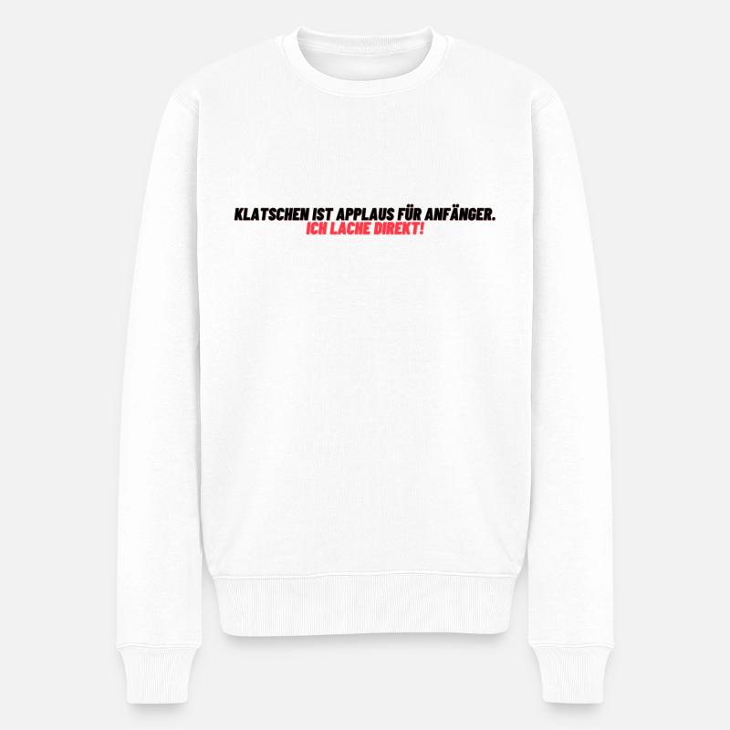 Lachen statt Applaus - Männer Premium Bio Pullover - Weiß