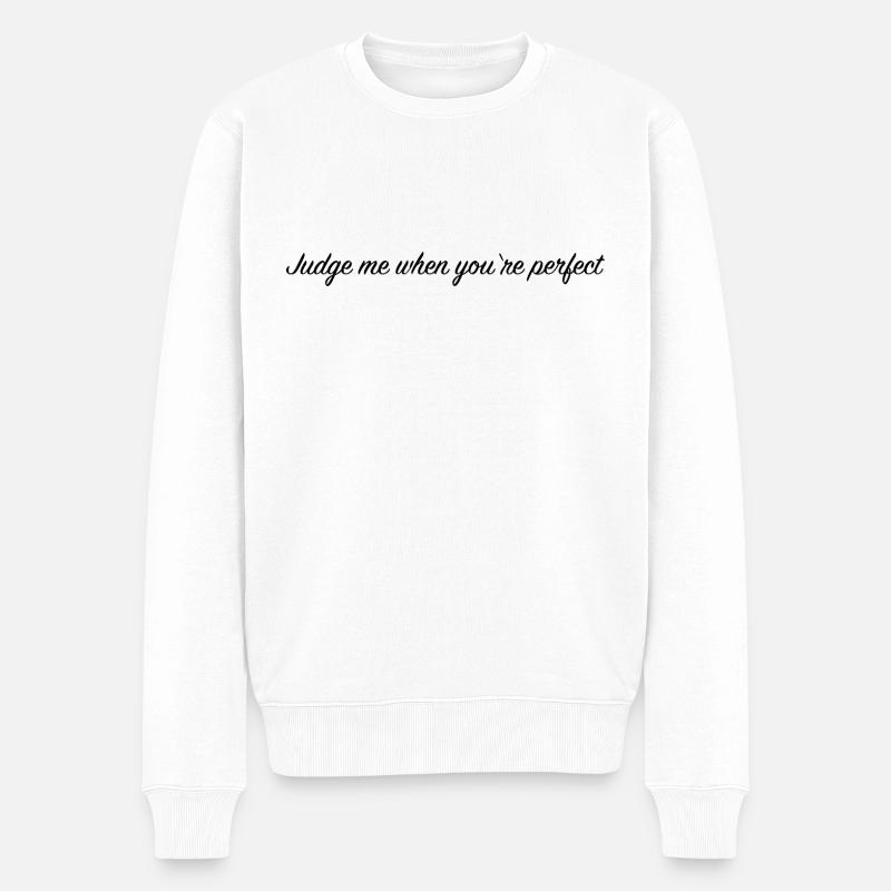 Judge me when your perfect - Männer Premium Bio Pullover - Weiß