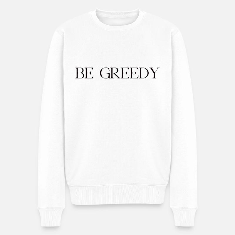 be greedy - Männer Premium Bio Pullover - Weiß