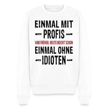Einmal mit Profis war früher - Arbeit Arbeiten - Männer Premium Bio Pullover - Weiß - Vorne - Thijin (182cm)