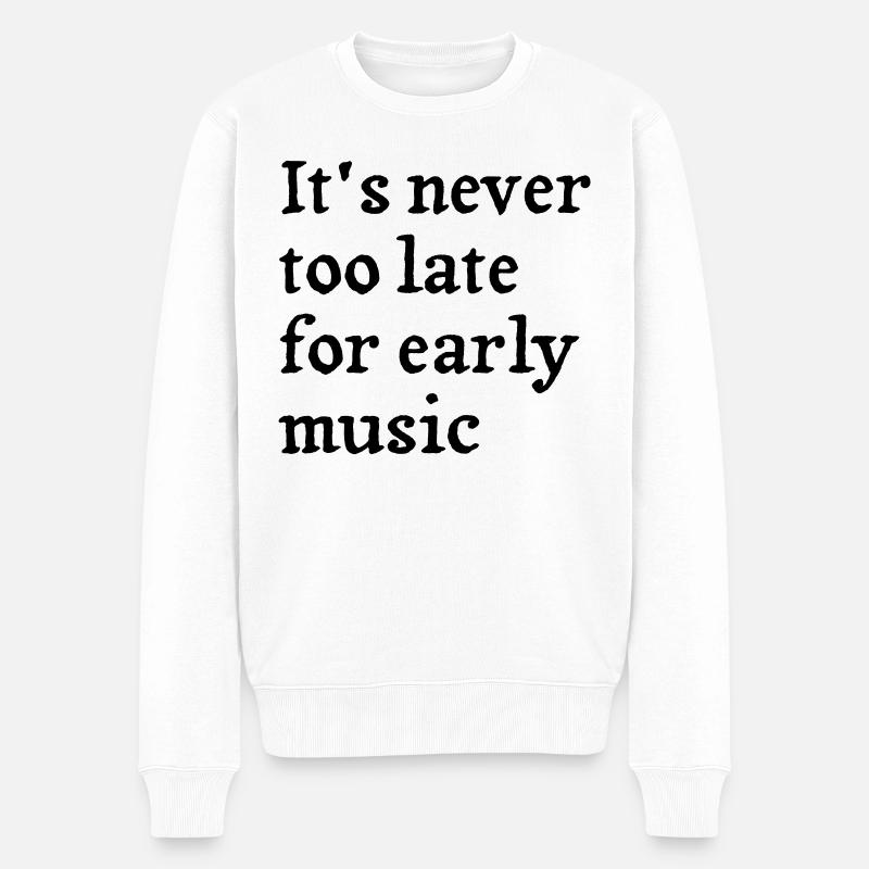 It's never too late for early music - Männer Premium Bio Pullover - Weiß