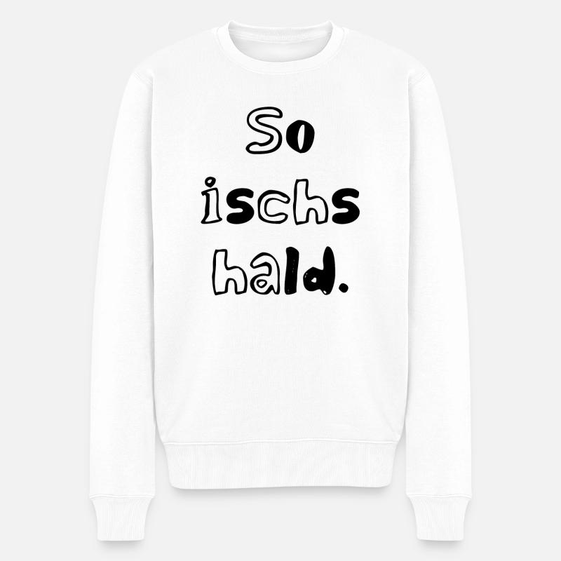 So ischs hald | badisch | schwäbisch | dialekt - Männer Premium Bio Pullover - Weiß