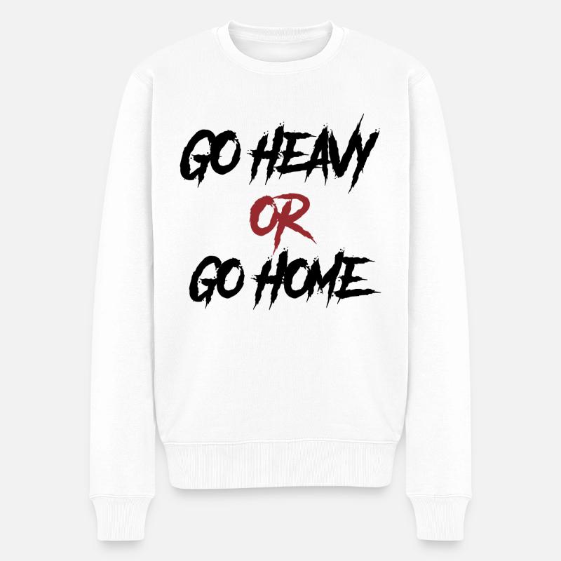 GO HEAVY OR GO HOME - Pull Premium bio Homme - blanc