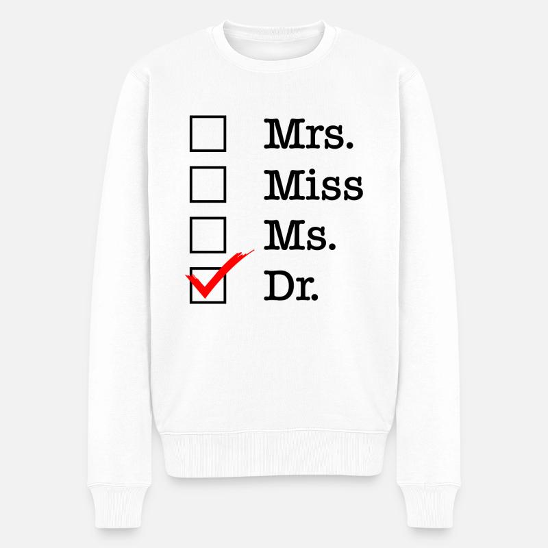 Mrs Miss Ms Dr Doktor phd Abschluss Geschenk - Männer Premium Bio Pullover - Weiß