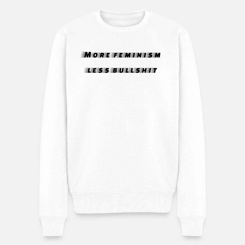 feminism - more feminism less bullshit - Männer Premium Bio Pullover - Weiß