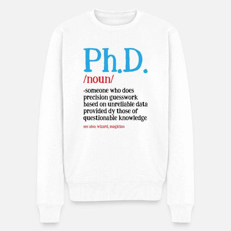 Phd Doktor Titel Degree Spruch - Männer Premium Bio Pullover - Weiß