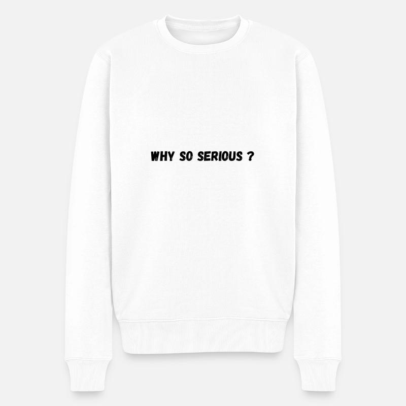 Why so serious ? - Pull Premium bio Homme - blanc