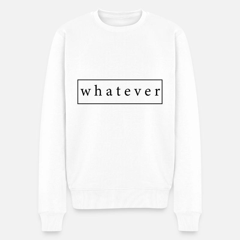 Whatever Cooler Spruch als Geschenk Geschenkidee - Männer Premium Bio Pullover - Weiß