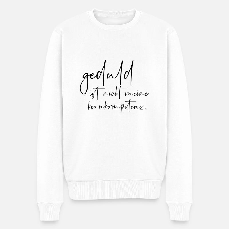 Geduld ist nicht meine kernkompetenz - Männer Premium Bio Pullover - Weiß