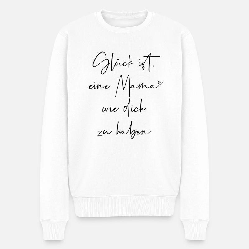 Glück ist eine Mama wie dich zu haben - Männer Premium Bio Pullover - Weiß