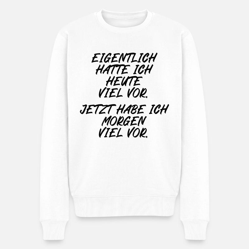 Eigentlich hatte ich heute viel vor - Männer Premium Bio Pullover - Weiß