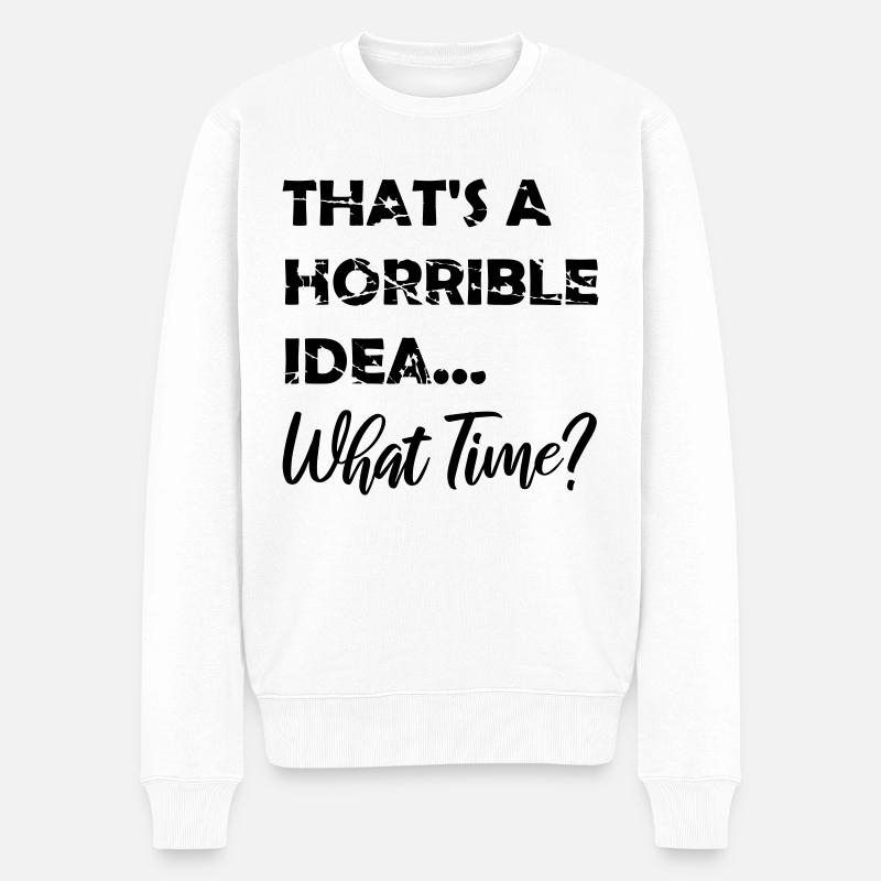 Thats a horrible Idea - Männer Premium Bio Pullover - Weiß