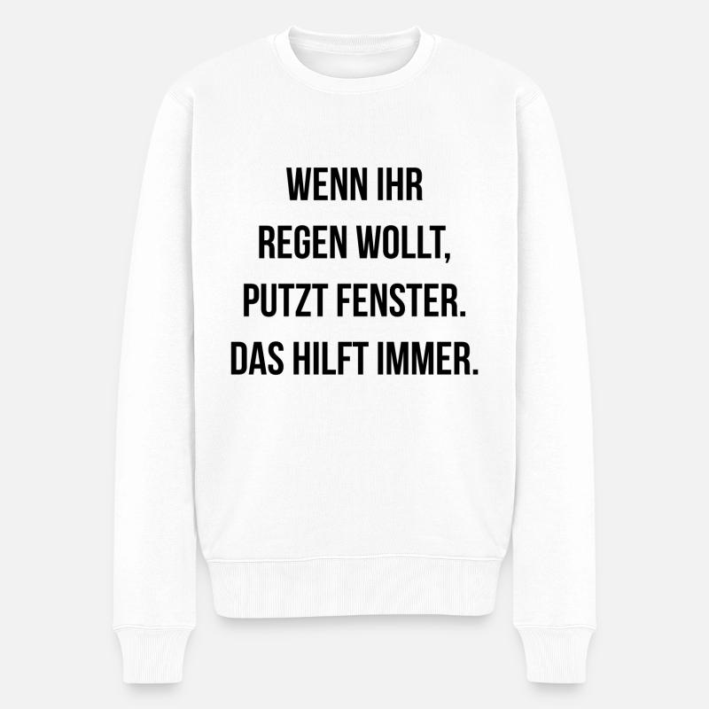 Wenn ihr Regen wollt putzt Fenster das hilft immer - Männer Premium Bio Pullover - Weiß