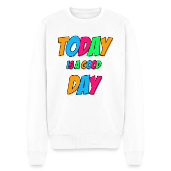 Today is a good day - Men's Premium Organic Jumper - white - Front - Thijin (182cm)