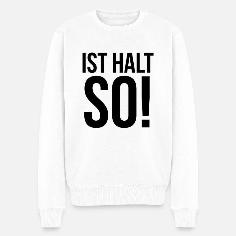 Ist halt so - Männer Premium Bio Pullover - Weiß