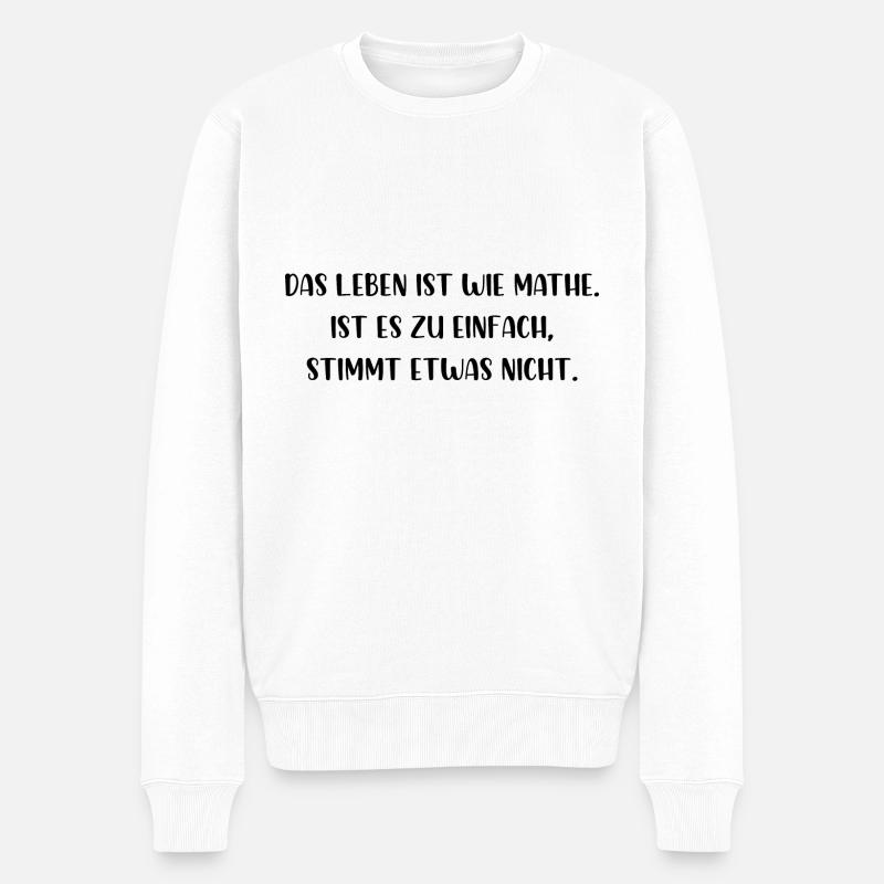 Leben ist wie Mathe zu einfach stimmt etwas nicht - Männer Premium Bio Pullover - Weiß