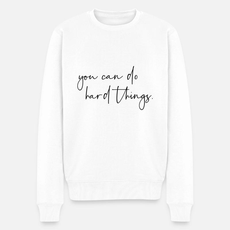 You can do hard things - Männer Premium Bio Pullover - Weiß
