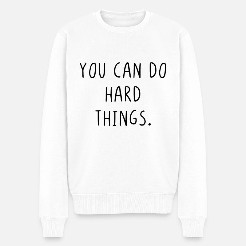 You can do hard things - Männer Premium Bio Pullover - Weiß