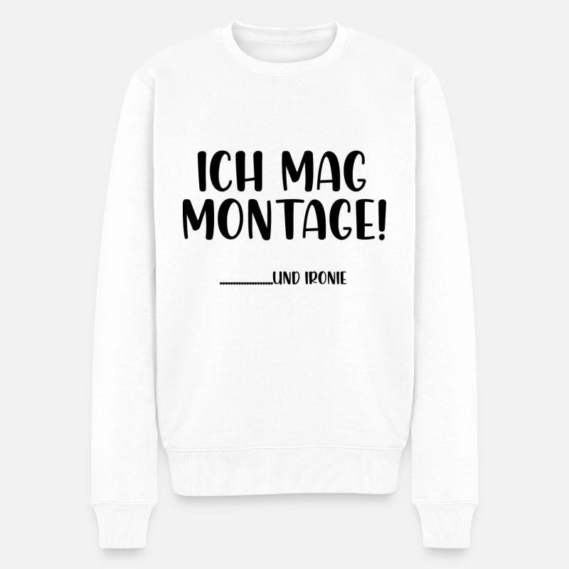 Ich mag Montage und Ironie - Männer Premium Bio Pullover - Weiß
