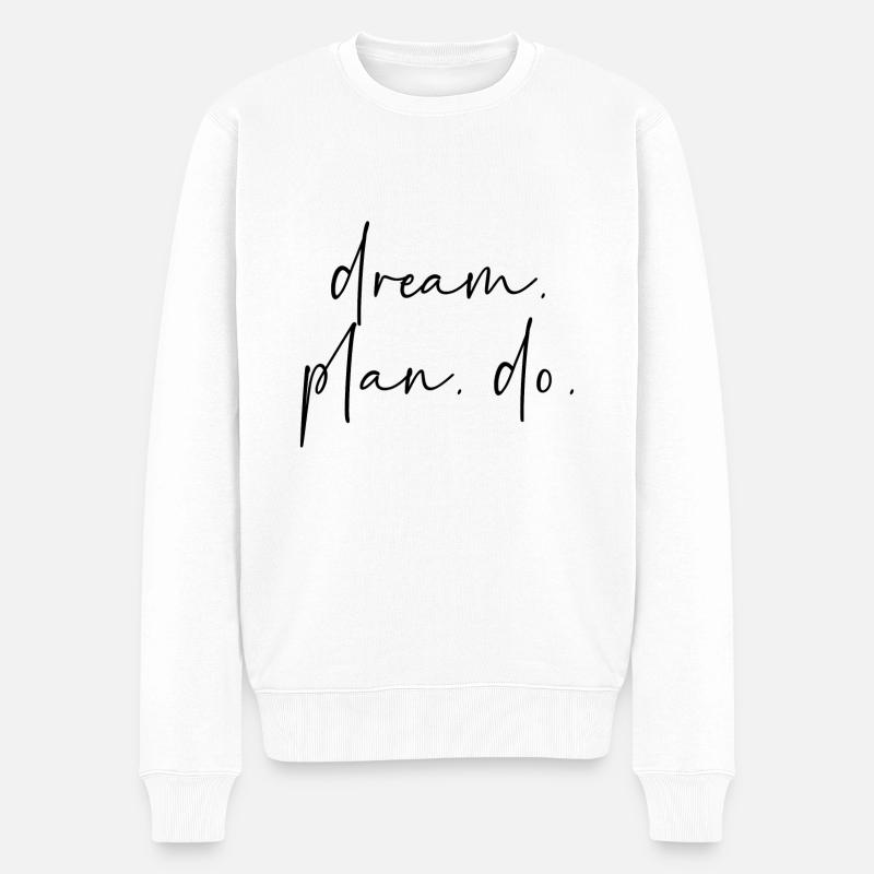 Dream Plan Do - Männer Premium Bio Pullover - Weiß