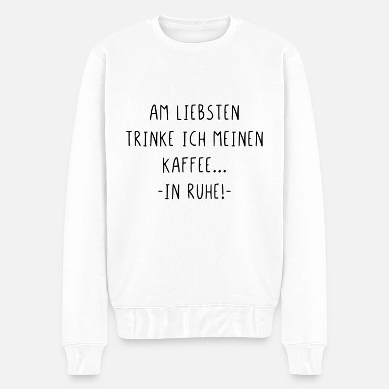 Am liebsten trinke ich meinen Kaffee in Ruhe - Männer Premium Bio Pullover - Weiß