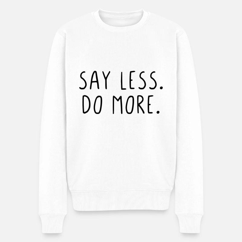 Say less do more - Männer Premium Bio Pullover - Weiß