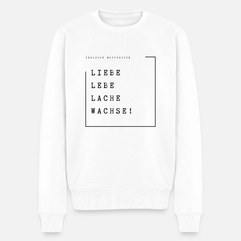 Liebe, lebe, lache, wachse! - Männer Premium Bio Pullover - Weiß