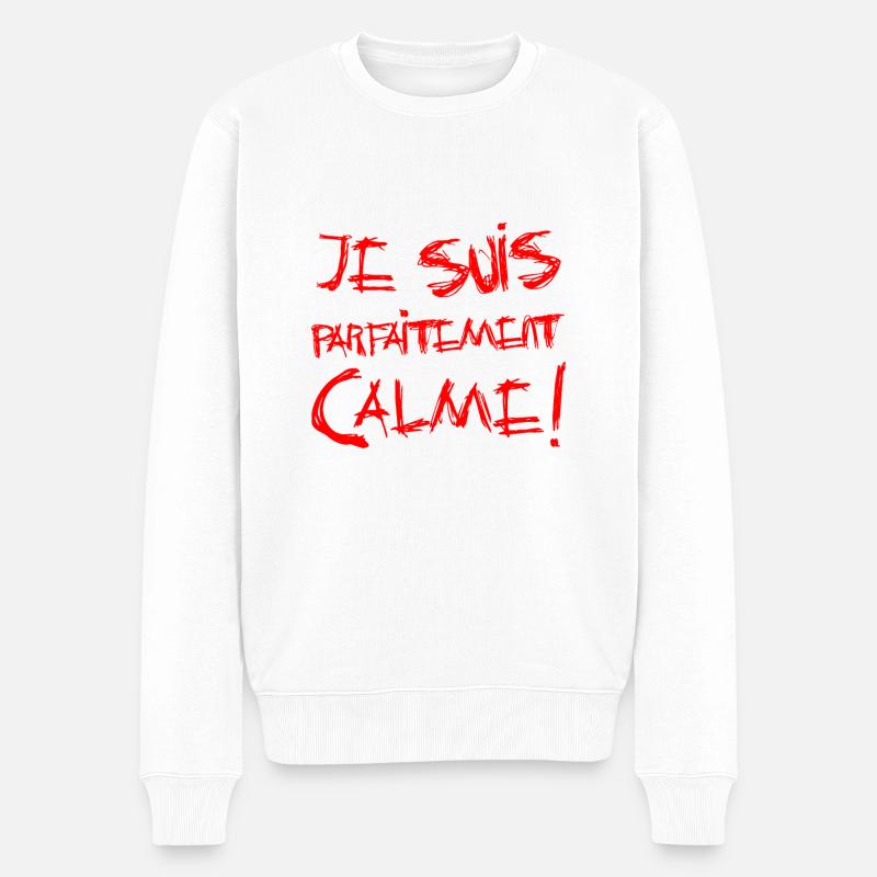 JE SUIS PARFAITEMENT CALME ! - Pull Premium bio Homme - blanc