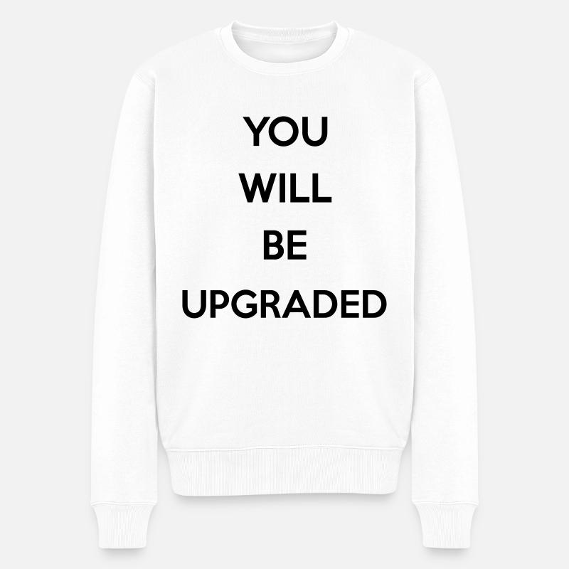 You Will Be Upgraded - Pull Premium bio Homme - blanc