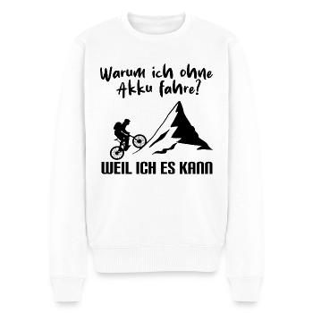 Warum ich ohe Akku fahre - Radfahrer, Biker - Männer Premium Bio Pullover - Weiß - Vorne - Thijin (182cm)