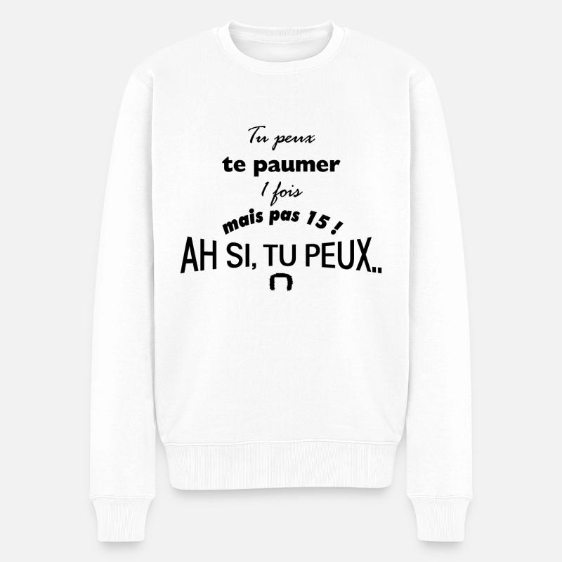 tu peux te paumer 1 fois pas 15 ! Ah si tu peux - Pull Premium bio Homme - blanc
