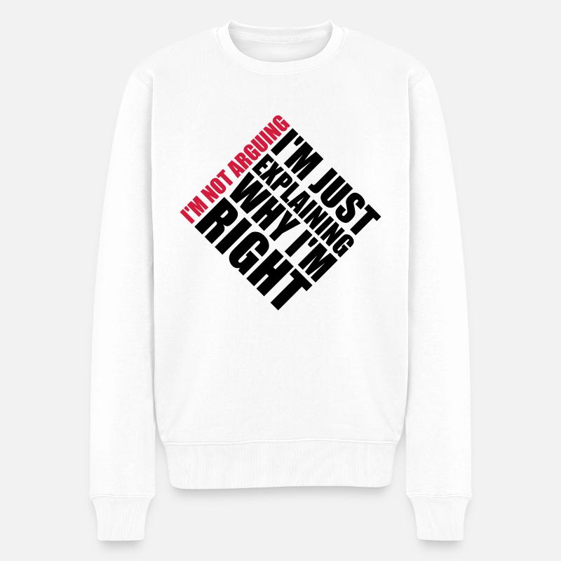 I m not arguing - Männer Premium Bio Pullover - Weiß