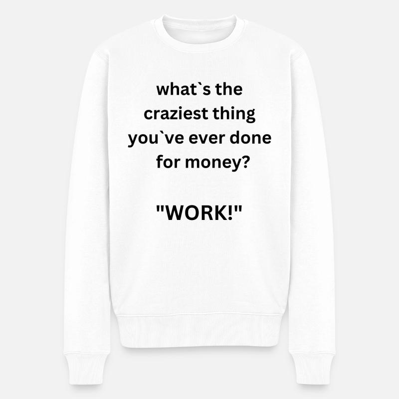 Work? - Männer Premium Bio Pullover - Weiß