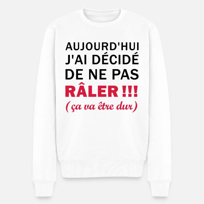 J'ai décidé de ne pas râler - Pull Premium bio Homme - blanc
