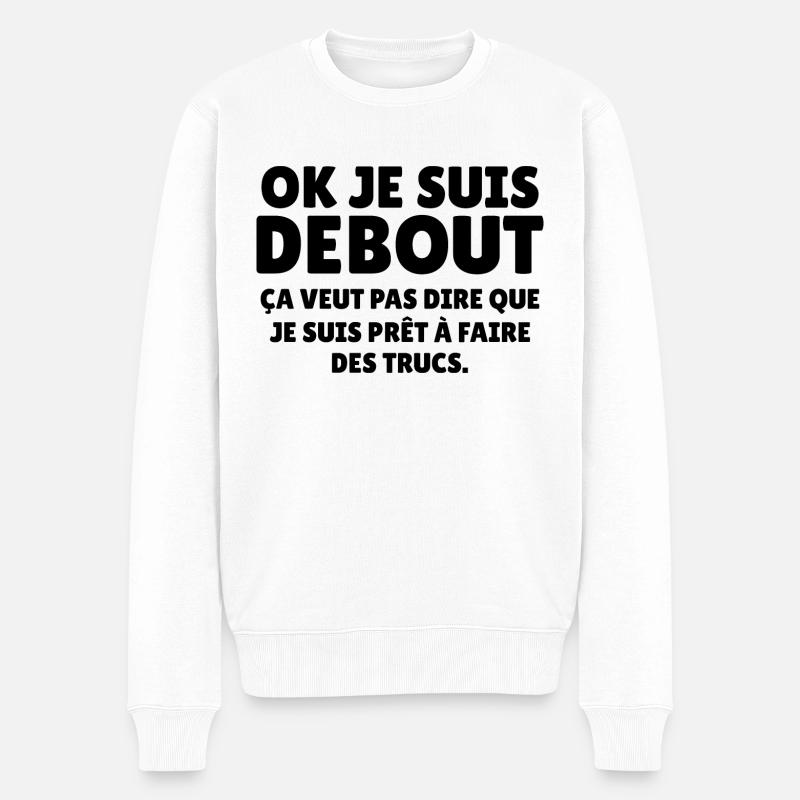 ok je suis debout - Pull Premium bio Homme - blanc