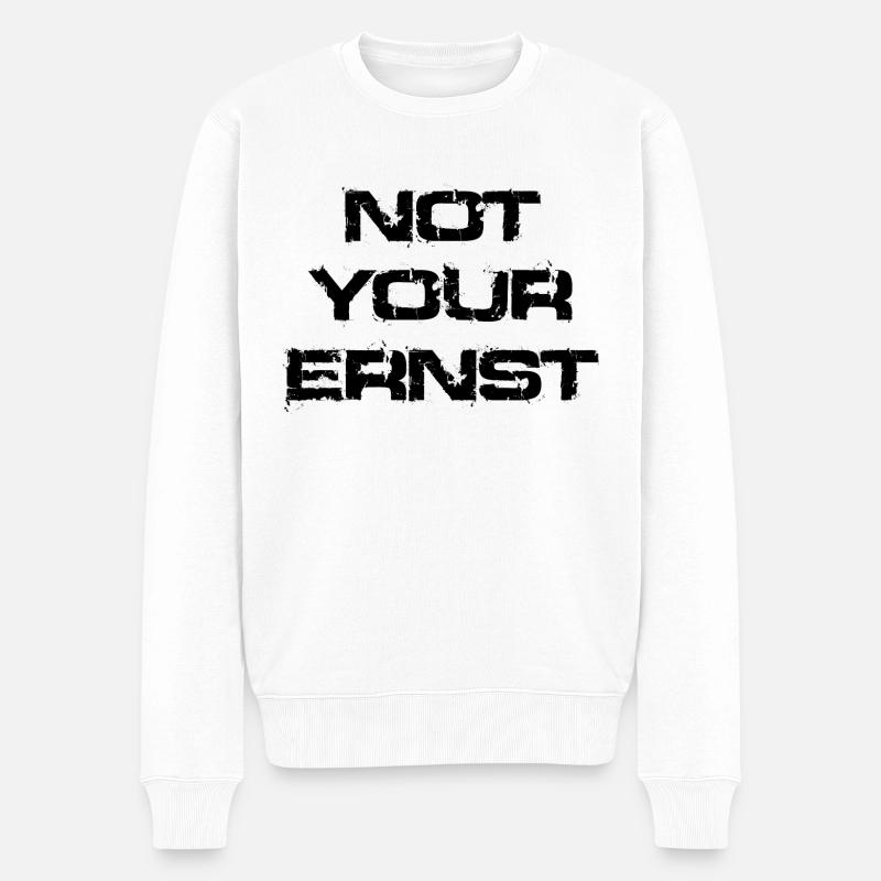 Not Your Ernst - Männer Premium Bio Pullover - Weiß
