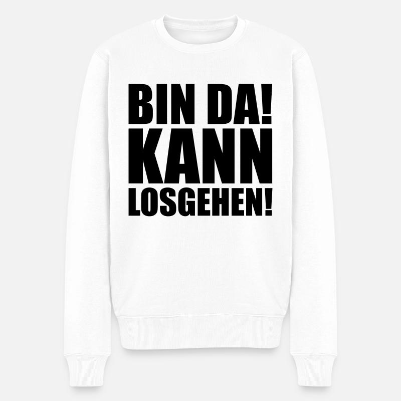 Bin da kann losgehen - Männer Premium Bio Pullover - Weiß