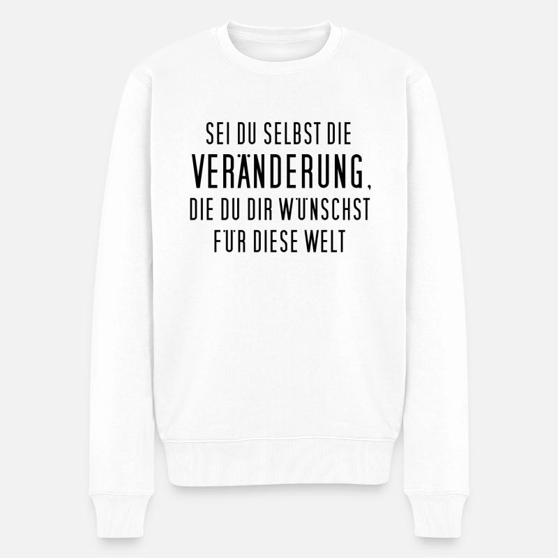 Sei du selbst die Veränderung, die du dir ... - Männer Premium Bio Pullover - Weiß