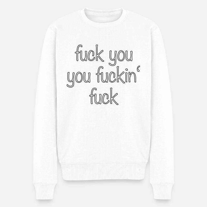 FUCK YOU - Männer Premium Bio Pullover - Weiß