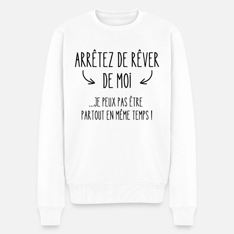 arrêtez de rêver de moi - Pull Premium bio Homme - blanc