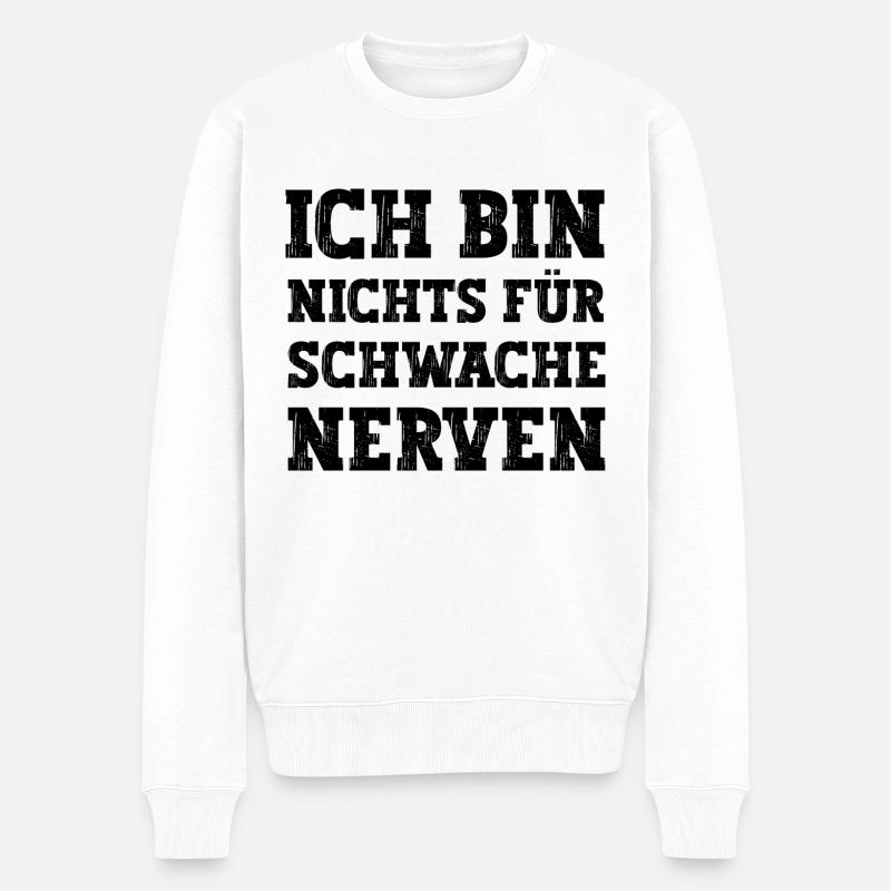 Ich bin nichts für schwache Nerven lustiger Spruch - Männer Premium Bio Pullover - Weiß