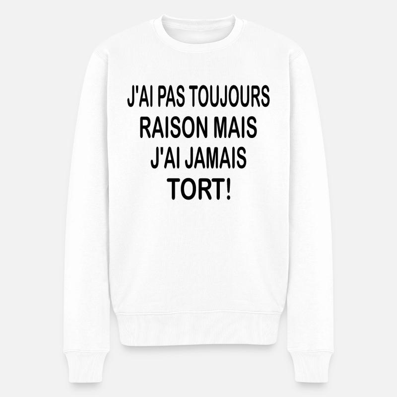 J'ai pas toujours raison mais j'ai jamais tort - Pull Premium bio Homme - blanc
