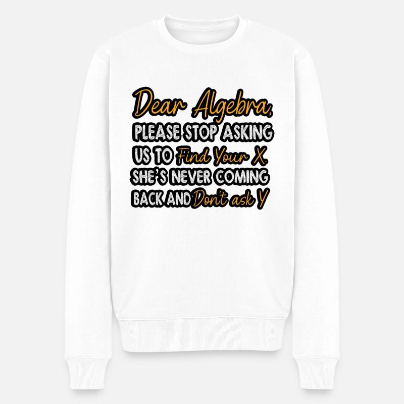 Lustiger Mathe Lehrer Spruch Mathematik - Männer Premium Bio Pullover - Weiß