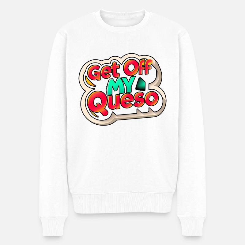 Get Off My Queso 9 - Männer Premium Bio Pullover - Weiß