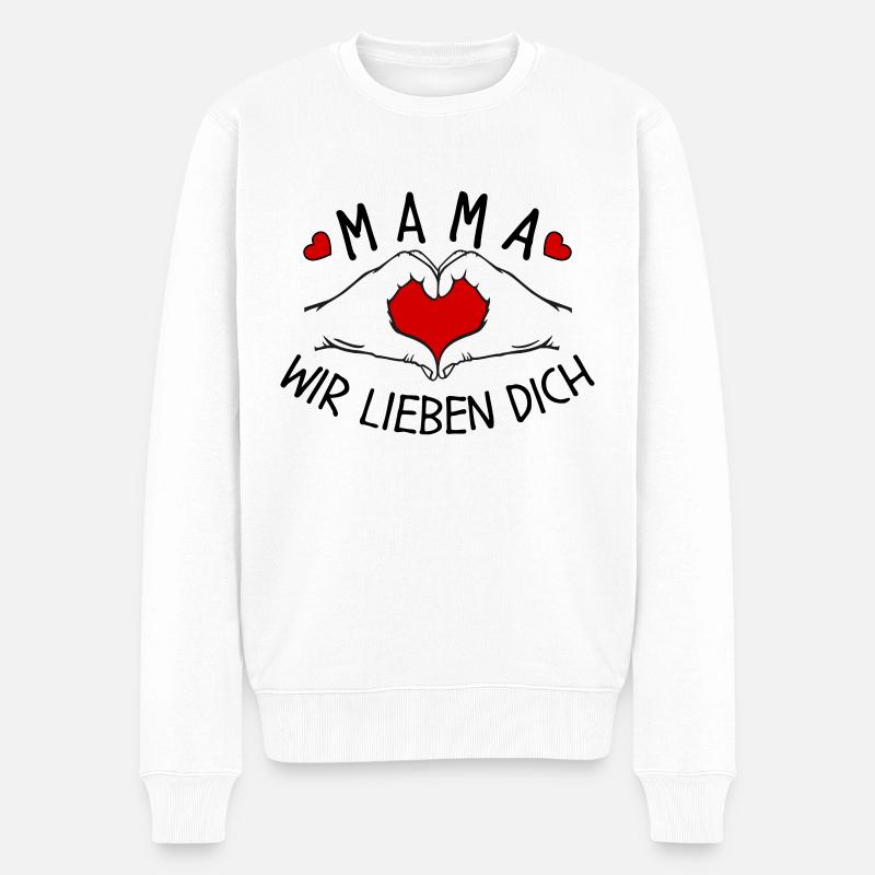 Mama wir lieben Dich - Männer Premium Bio Pullover - Weiß